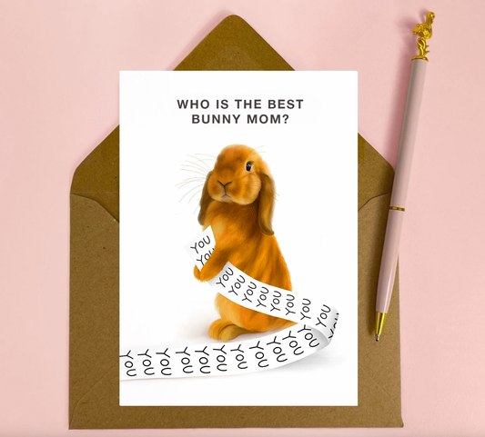 Who Is The Best Bunny Mom…. You! Lop Bunny Rabbit Greeting Card
